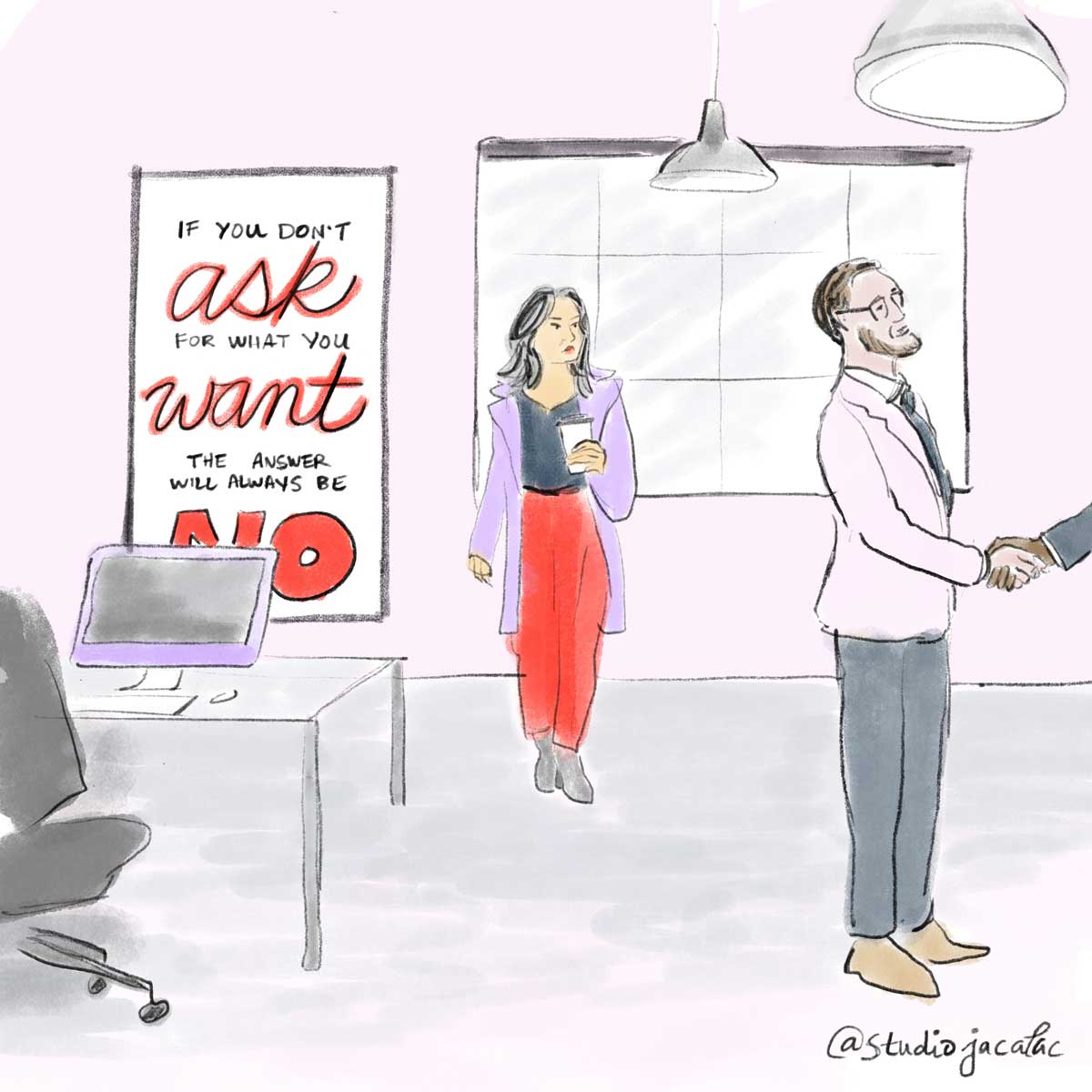 An illustration of a woman in an office looking askance at a man shaking hands with another man out of the frame. A poster behind her reads, "If you don't ask for what you want, the answer will always be no."